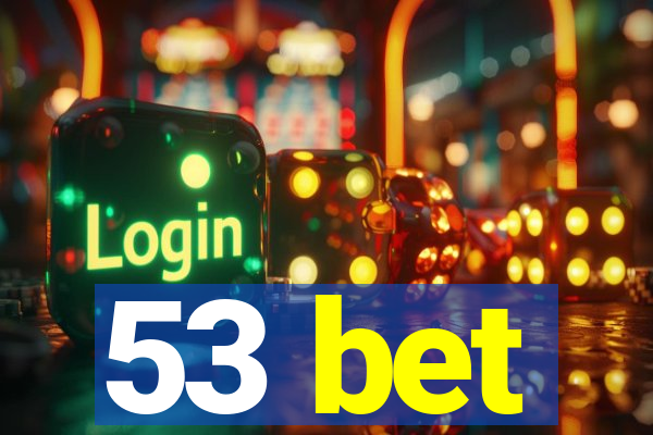 53 bet